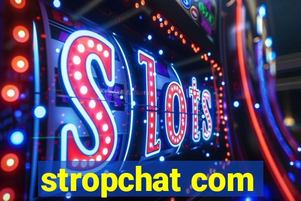 stropchat com